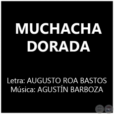 MUCHACHA DORADA - Música: AGUSTÍN BARBOZA